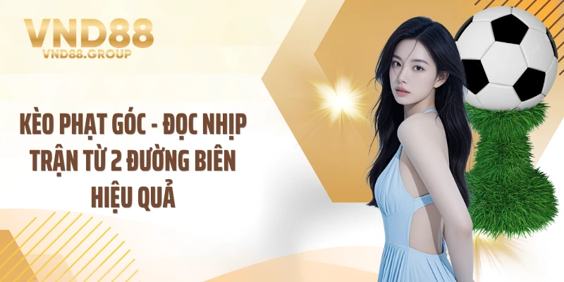 5 điểm cần nhớ trước khi đọc kèo phạt góc