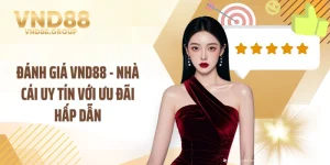 Đánh Giá VND88 - Nhà Cái Uy Tín Với Ưu Đãi Hấp Dẫn