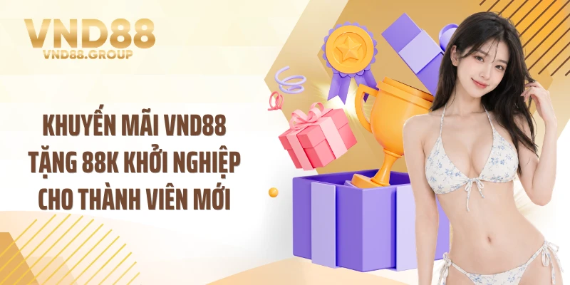 Khuyến mãi VND88 tặng 88K khởi nghiệp cho thành viên mới